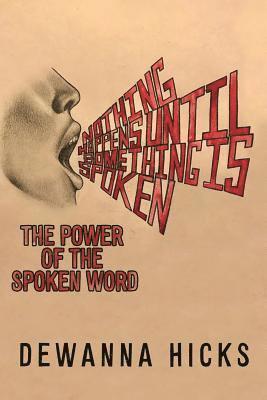 Nothing Happens Until Something Is Spoken 1