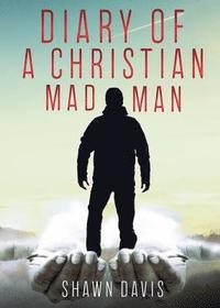 bokomslag Diary of a Christian Mad Man