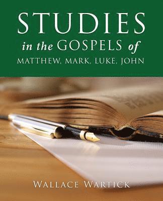 Wallace Wartick - STUDIES in the GOSPELS of MATTHEW, MARK, LUKE, JOHN, Häftad. Tillgänglighet: Lägg i varukorg