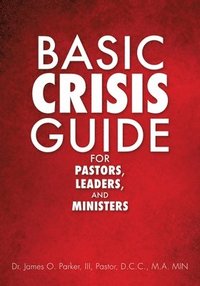 bokomslag Basic Crisis Guide for Pastors, Leaders, and Ministers