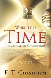 bokomslag WHEN IT IS TIME The Zechariah Connection