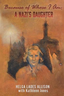 Helga Lades Allison with Kathleen Jones, HELGA LADES ALLISON with Kathleen Jones - Because of Whose I Am, Häftad