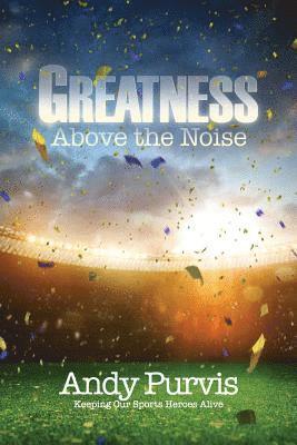 bokomslag Greatness Above the Noise