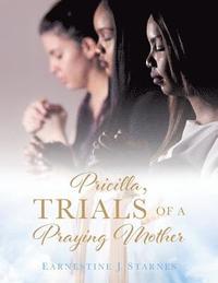 bokomslag Pricilla, Trials of a Praying Mother