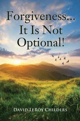 bokomslag Forgiveness...It Is Not Optional!