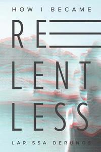 bokomslag How I became relentless