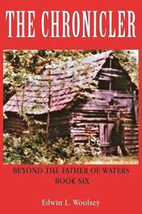 bokomslag The Chronicler: Beyond the Father of Waters - Book Six