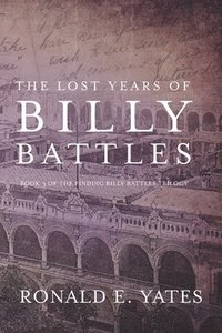 bokomslag The Lost Years of Billy Battles