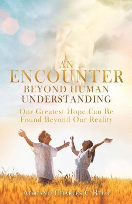 Adriano Charles C Belo, Adriano Charles C. Belo - Encounter Beyond Human Understanding, Häftad