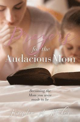 bokomslag Prayers for the Audacious Mom