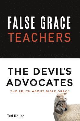 bokomslag False Grace Teachers the Devil's Advocates