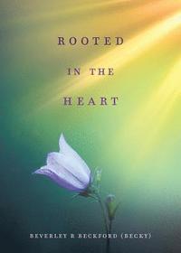 bokomslag Rooted in the Heart