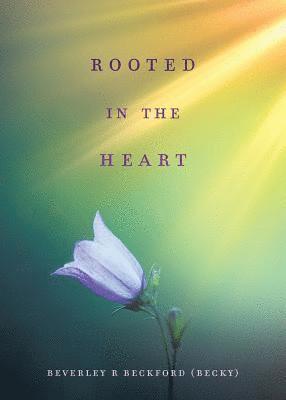 bokomslag Rooted in the Heart
