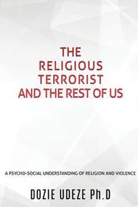 bokomslag The Religious Terrorist and the Rest of Us