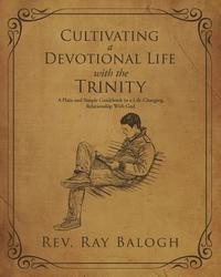 bokomslag Cultivating a Devotional Life with the Trinity