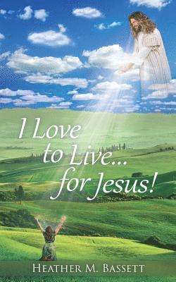 I Love to Live...for Jesus! 1