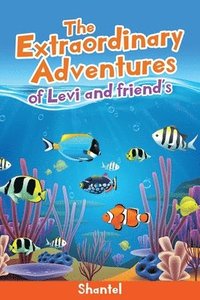 bokomslag Extraordinary Adventures of Levi and friend's