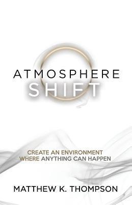 Matthew K Thompson, Matthew K. Thompson - Atmosphere Shift, Häftad