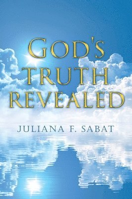 Juliana F Sabat, Juliana F. Sabat - God's truth revealed, Inbunden