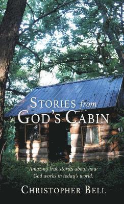Christopher Bell - Stories from God's Cabin, Inbunden