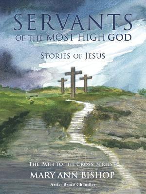 Servants of The Most High God Stories of Jesus 1