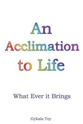 An Acclimation to Life 1