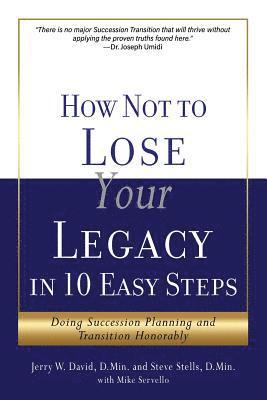 How Not to Lose Your Legacy in 10 Easy Steps 1