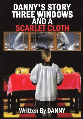 bokomslag Danny's Story Three Windows and a Scarlet Cloth