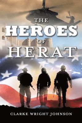 Clarke Wright Johnson, CLARKE WRIGHT JOHNSON - Heroes of Herat, Häftad