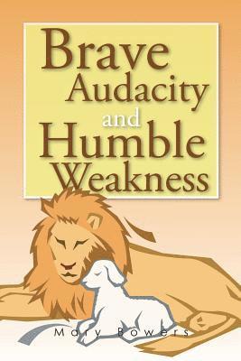 Brave Audacity and Humble Weakness 1