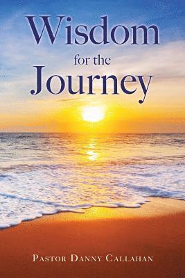 Pastor Danny Callahan - Wisdom for the Journey, Häftad