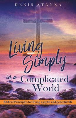 Living Simply in a Complicated World 1