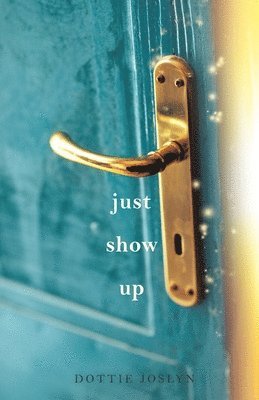 Just Show Up 1