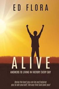 bokomslag ALIVE Answers to Living In Victory Every day