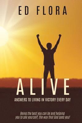 bokomslag ALIVE Answers to Living In Victory Every day