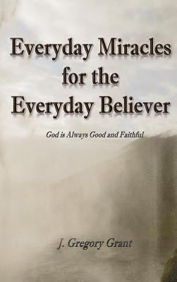 Everyday Miracles for the Everyday Believer 1