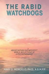 bokomslag THE RABID WATCHDOGS Abuses within our imperfect world
