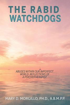 THE RABID WATCHDOGS Abuses within our imperfect world 1