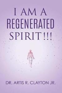 bokomslag I am a Regenerated Spirit!!!