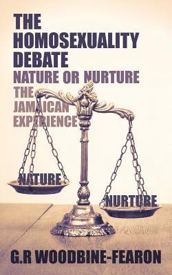G R Woodbine-Fearon, G. R. Woodbine-Fearon, G.R Woodbine-Fearon - Homosexuality Debate; Nature or Nurture, Häftad