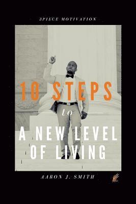 Aaron J Smith, Aaron J. Smith - 10 Steps to a New Level of Living, Häftad