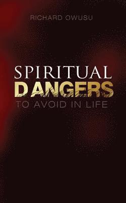 Spiritual Dangers to Avoid in Life