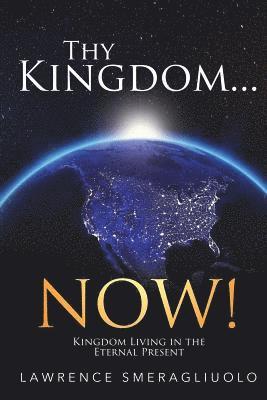 Thy Kingdom...NOW! 1