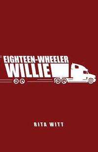 bokomslag Eighteen-Wheeler Willie