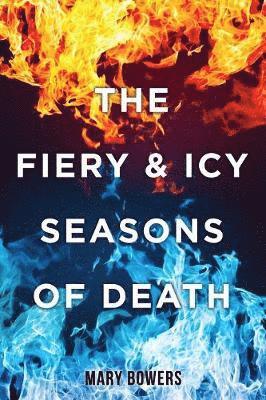 bokomslag The Fiery & Icy Seasons of Death