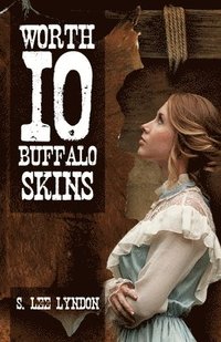 bokomslag Worth 10 Buffalo Skins