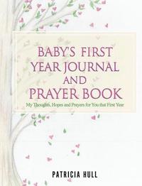 bokomslag Baby's First Year Journal and Prayer Book