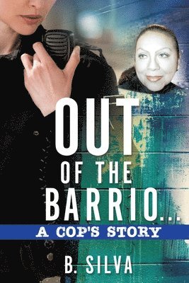 bokomslag Out of the Barrio. . .A Cop's Story