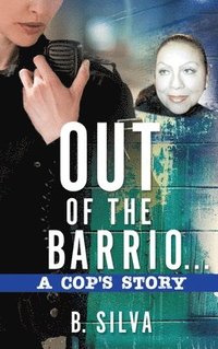 bokomslag Out of the Barrio. . .A Cop's Story