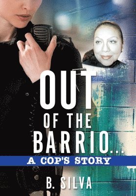 Out of the Barrio. . .A Cop's Story 1